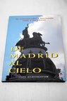 De Madrid al cielo un estremecedor y fascinante viaje a las alturas / Luis Agromayor