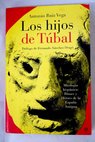 Los hijos de Tbal mitologa hispnica dioses y hroes de la Espaa antigua / Antonio Ruiz Vega
