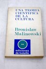 Una teoría cientifico de la cultura y otros ensayos / Bronislaw Malinowski