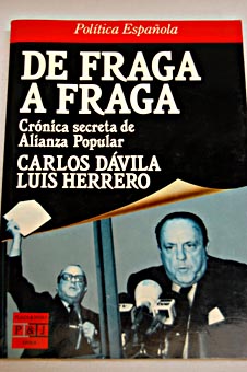 De Fraga a Fraga crnica secreta de Alianza Popular / Carlos Dvila