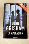 La apelacin / John Grisham