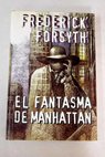 El fantasma de Manhattan / Frederick Forsyth