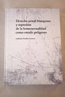 Derecho penal franquista y represión de la homosexualidad como estado peligroso / Guillermo Portilla Contreras
