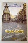Mucho cuento / Juan Garca Hortelano