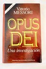Opus Dei una investigación / Vittorio Messori