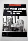 Por la libertad de prensa / Henri Cartier Bresson