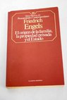 El origen de la familia la propiedad privada y el estado / Friedrich Engels