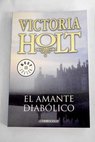 El amante diablico / Victoria Holt