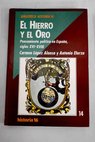 El hierro y el oro pensamiento político en España siglos XVI XVIII / Carmen López Alonso