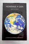 Homenaje a Gaia la vida de un cientfico independiente / James Lovelock