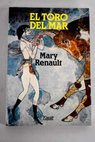 El toro del mar / Mary Renault