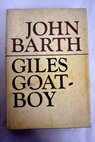 Giles Goat Boy or the revised new syllabus / John Barth
