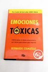 Emociones txicas / Bernardo Stamateas