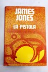 La pistola / James Jones