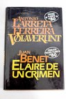 Volaverunt novela El aire de un crimen / Larreta Antonio Benet Juan