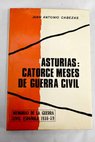 Asturias catorce meses de guerra civil / Juan Antonio Cabezas