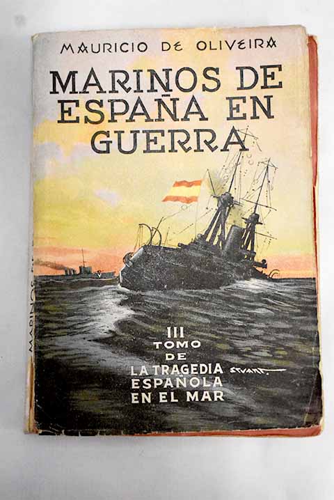 Marinos de Espaa en guerra / Mauricio de Oliveira