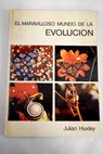 El maravilloso mundo de la evolucin / Julian Huxley