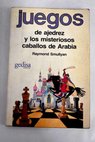 Juegos de ajedrez y los misteriosos caballos de Arabia / Raymond M Smullyan