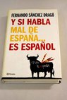 Y si habla mal de Espaa es espaol / Fernando Snchez Drag