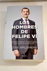 Los hombres de Felipe VI / José Apezarena