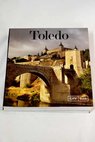 Toledo ciudad de culturas / Javier Echenagusia