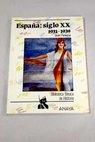 Espaa siglo XX 1931 1939 / Javier Paniagua