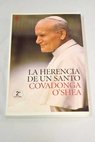 La herencia de un santo el legado espiritual de Juan Pablo II / Covadonga O Shea