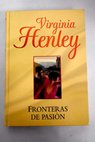 Fronteras de pasin / Virginia Henley