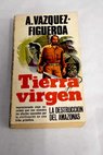 Tierra virgen / Alberto Vzquez Figueroa