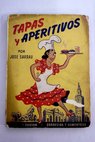 Tapas y aperitivos especialidades de bar colmado y taberna / José Sarrau