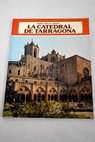 La catedral de Tarragona / Pedro Batlle Huguet
