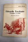 Eduardo Escalante El hombre y la obra / Rafael Ferreres