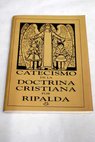 Catecismo de la doctrina cristiana del P Ripalda / Jerónimo Ripalda