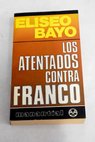 Los atentados contra Franco / Eliseo Bayo