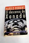 El descenso de Xanad / Harold Robbins
