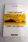 Castilla como agona Castilla como esperanza / Andrs Sorel