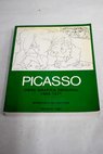 Picasso obra grfica original 1904 1971 salas de exposiciones de la Subdireccin General de Artes Plsticas Madrid mayo julio 1981