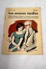 Los amores tardos novela admirable y sugestiva / Po Baroja
