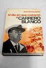 El da en que mataron a Carrero Blanco / Rafael Borras Betriu
