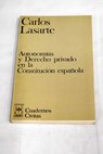 Autonomías y Derecho privado en la Constitución española / Carlos Lasarte Álvarez