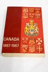 Canadá Cien años 1867 1967