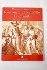 Rinconete y Cortadillo La gitanilla / Miguel de Cervantes Saavedra