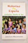 Historias de Espaa contadas desde el Sur para leer a nios de tres aos en adelante / Jos Luis Maldonado Prez