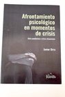 Afrontamiento psicológico en momentos de crisis ante pandemias y otras situaciones / Javier Urra Portillo