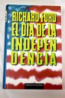 El da de la independencia / Richard Ford