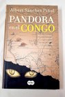 Pandora en el Congo salieron en busca de oro y diamantes y encontraron un mundo escalofriante en las entraas de la tierra / Albert Snchez Piol