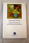 Crnica de amor de un fabricante de perfumes / Antonio Ferres
