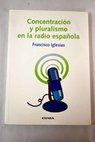 Concentración y pluralismo en la radio española / Francisco Iglesias