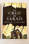 La cruz de Saras / Jordi Badia